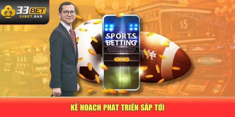 Kế hoạch phát triển sắp tới